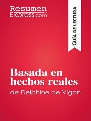 cover image of Basada en hechos reales de Delphine de Vigan (Guía de lectura)